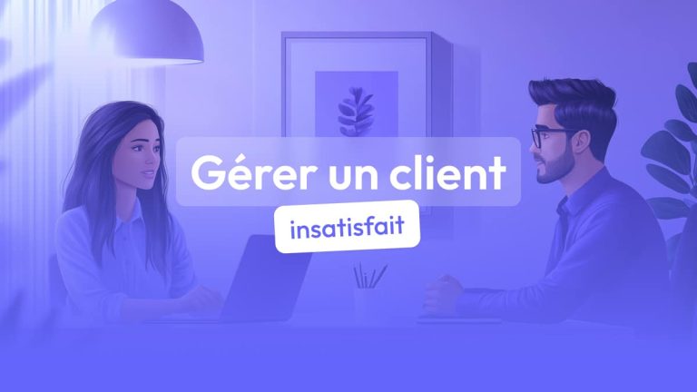 Comment gérer un client insatisfait ?