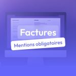 Les mentions obligatoires à faire figurer sur les factures