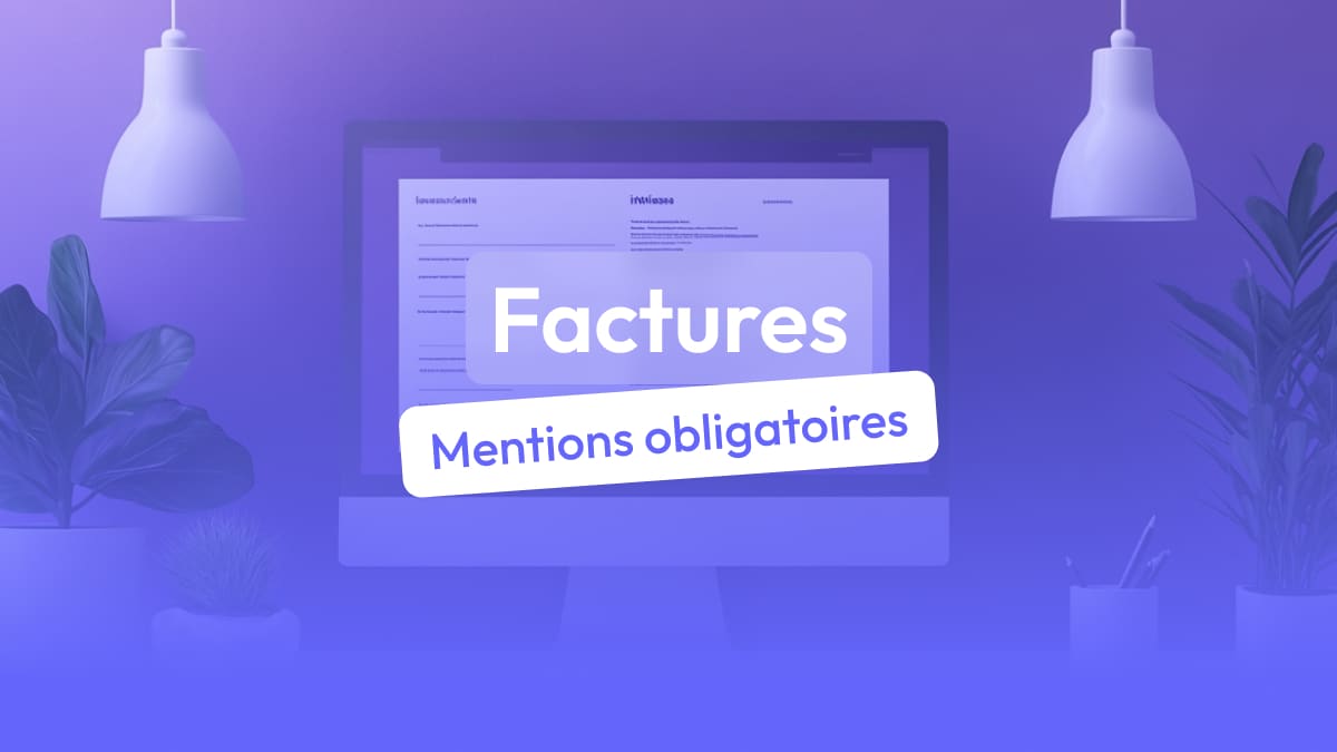 Les mentions obligatoires à faire figurer sur les factures