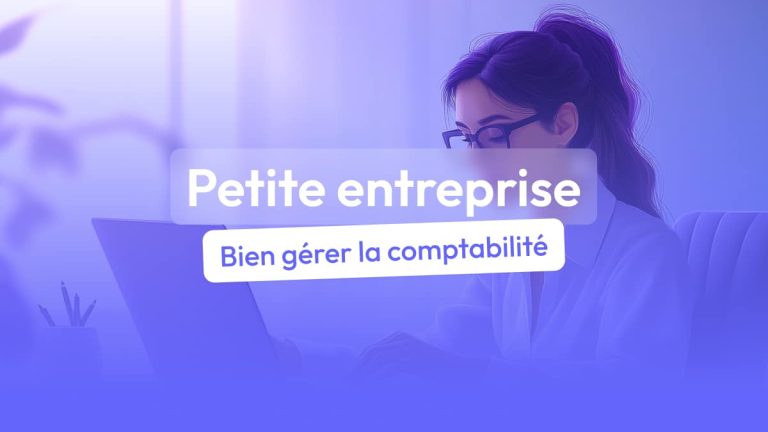 6 conseils pour bien gérer la comptabilité de sa petite entreprise