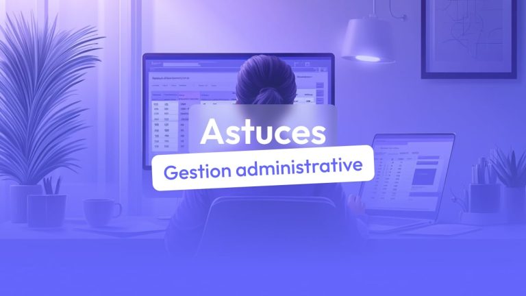 6 astuces pour une gestion administrative efficace