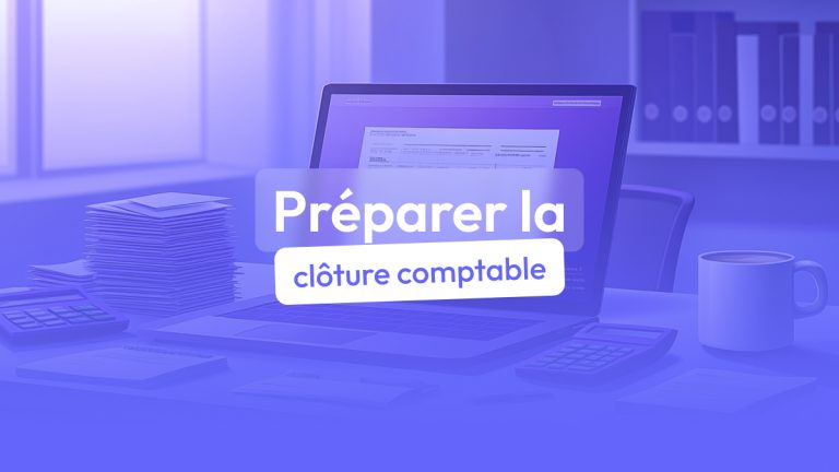 Comment préparer la clôture comptable ?