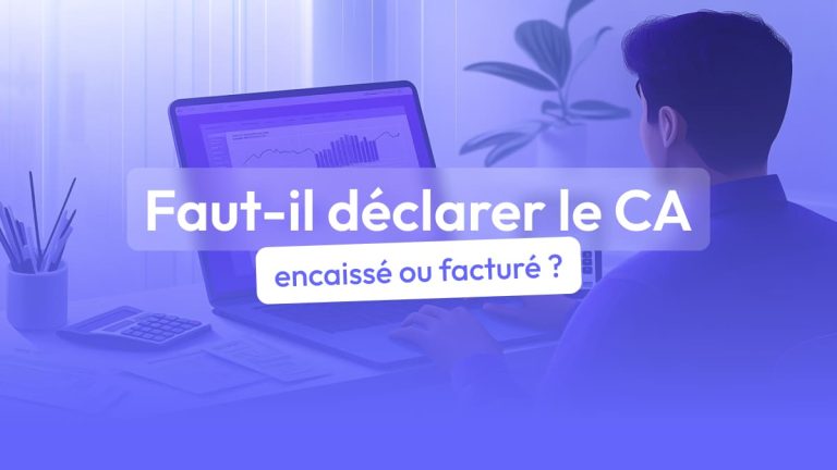 faut-il déclarer le chiffre d’affaires encaissé ou facturé ?